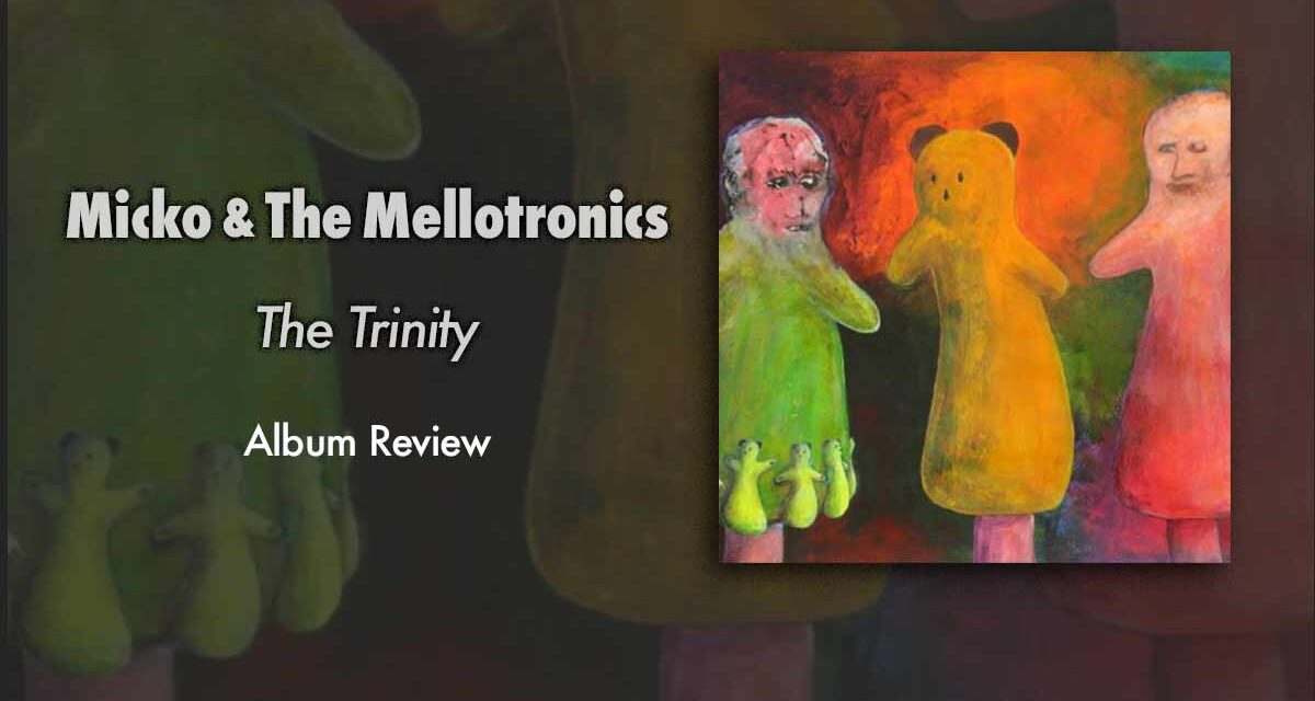 Album | Micko & The Mellotronics: The Trinity
