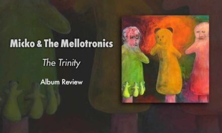 Album | Micko & The Mellotronics: The Trinity